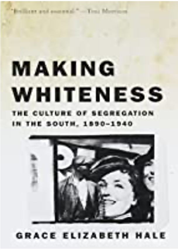 Making Whiteness: The Culture of Segregation in the South, 1980-1940